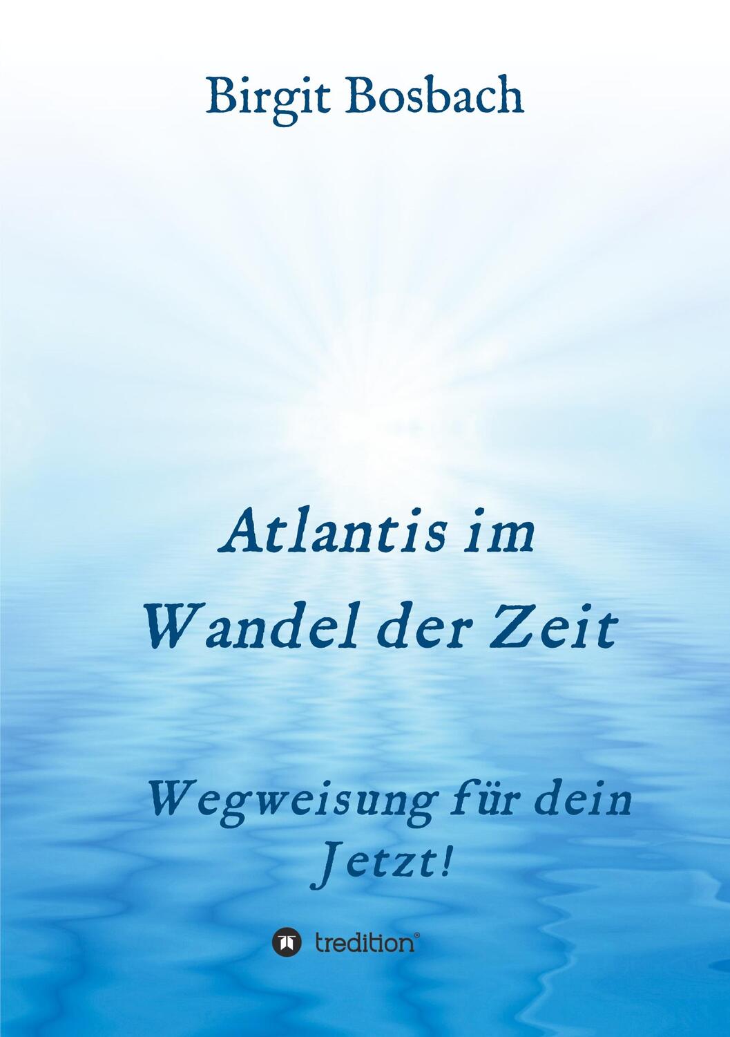 Cover: 9783347321670 | Atlantis im Wandel der Zeit | Wegweisung für dein Jetzt! | Bosbach
