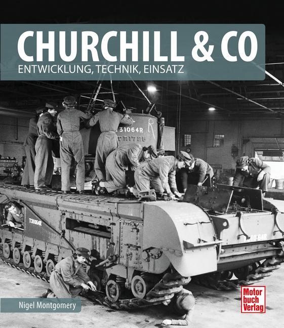 Cover: 9783613041189 | Churchill & Co | Entwicklung, Technik, Einsatz | Nigel Montgomery