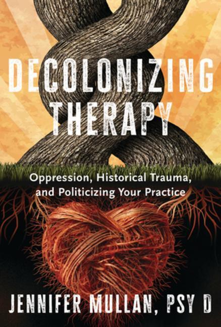 Cover: 9781324019169 | Decolonizing Therapy | Jennifer Mullan | Buch | Englisch | 2023