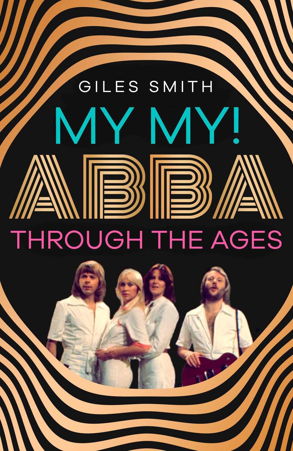 Cover: 9781398529700 | My My! | ABBA Through the Ages | Giles Smith | Buch | Englisch | 2024