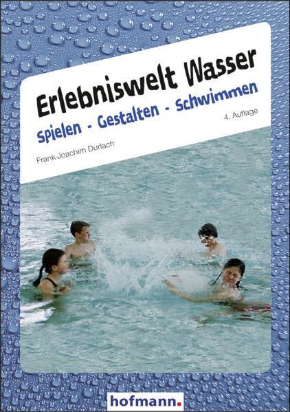 Cover: 9783778033425 | Erlebniswelt Wasser. Spielen gestalten schwimmen | Durlach | Buch
