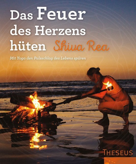 Cover: 9783899019872 | Das Feuer des Herzens hüten | Shiva Rea | Buch | 284 S. | Deutsch