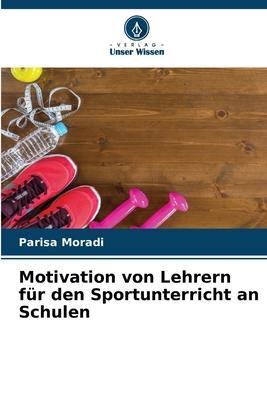 Cover: 9786205930601 | Motivation von Lehrern für den Sportunterricht an Schulen | Moradi