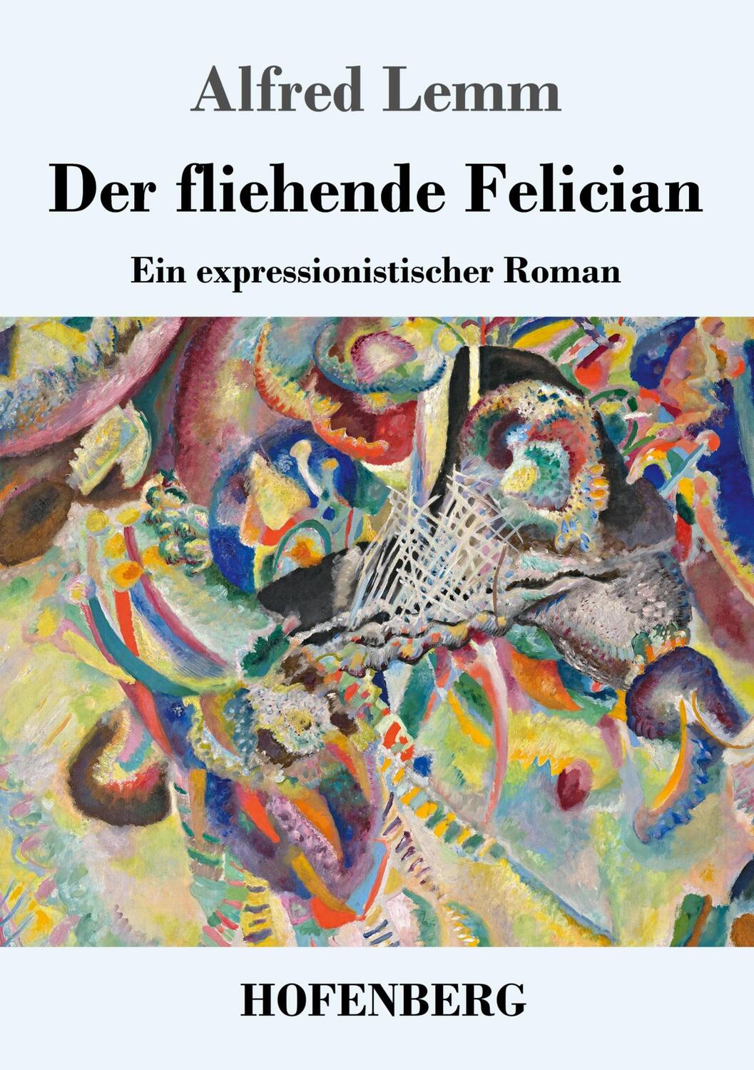 Cover: 9783743741003 | Der fliehende Felician | Ein expressionistischer Roman | Alfred Lemm