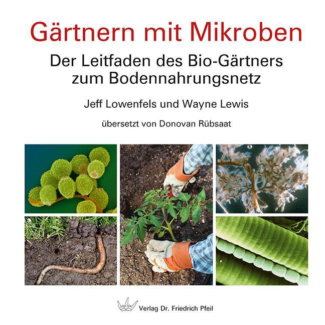 Cover: 9783899372373 | Gärtnern mit Mikroben | Jeff Lowenfels (u. a.) | Buch | Deutsch | 2020