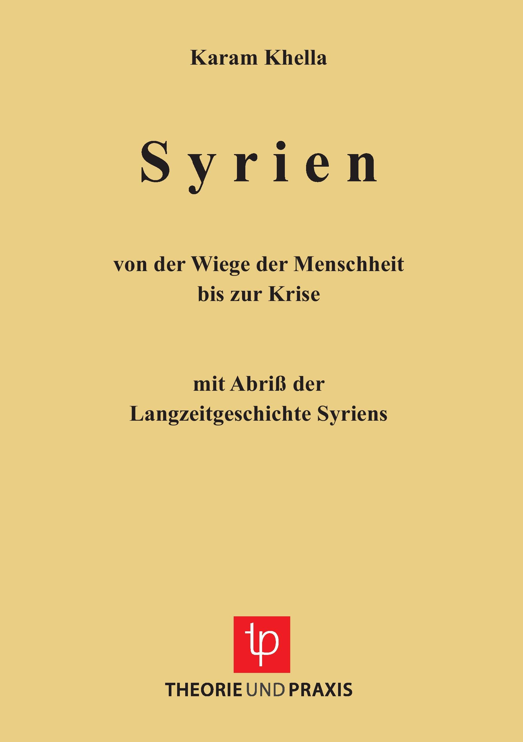 Cover: 9783939710189 | Syrien - von der Wiege der Menschheit bis zu Krise. Mit Abriss der...