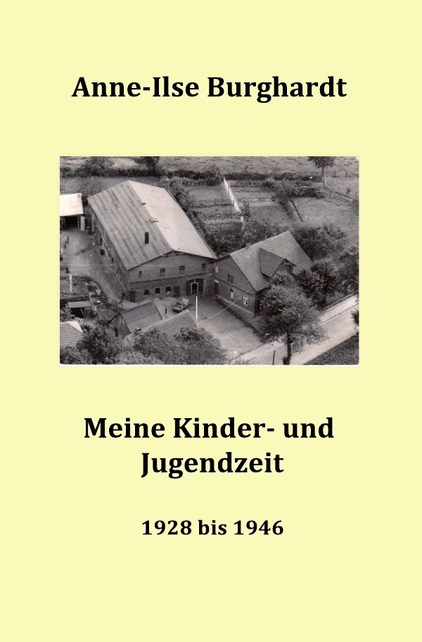 Cover: 9783844225938 | Meine Kinder- und Jugendzeit (1928 bis 1946) | Anne-Ilse Burghardt
