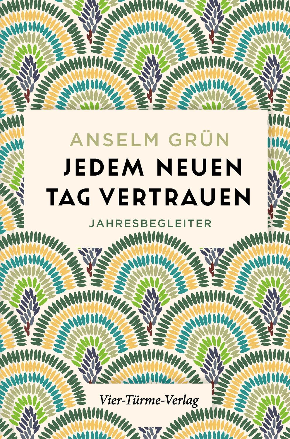 Cover: 9783736504592 | Jedem neuen Tag vertrauen | Jahresbegleiter | Anselm Grün | Buch
