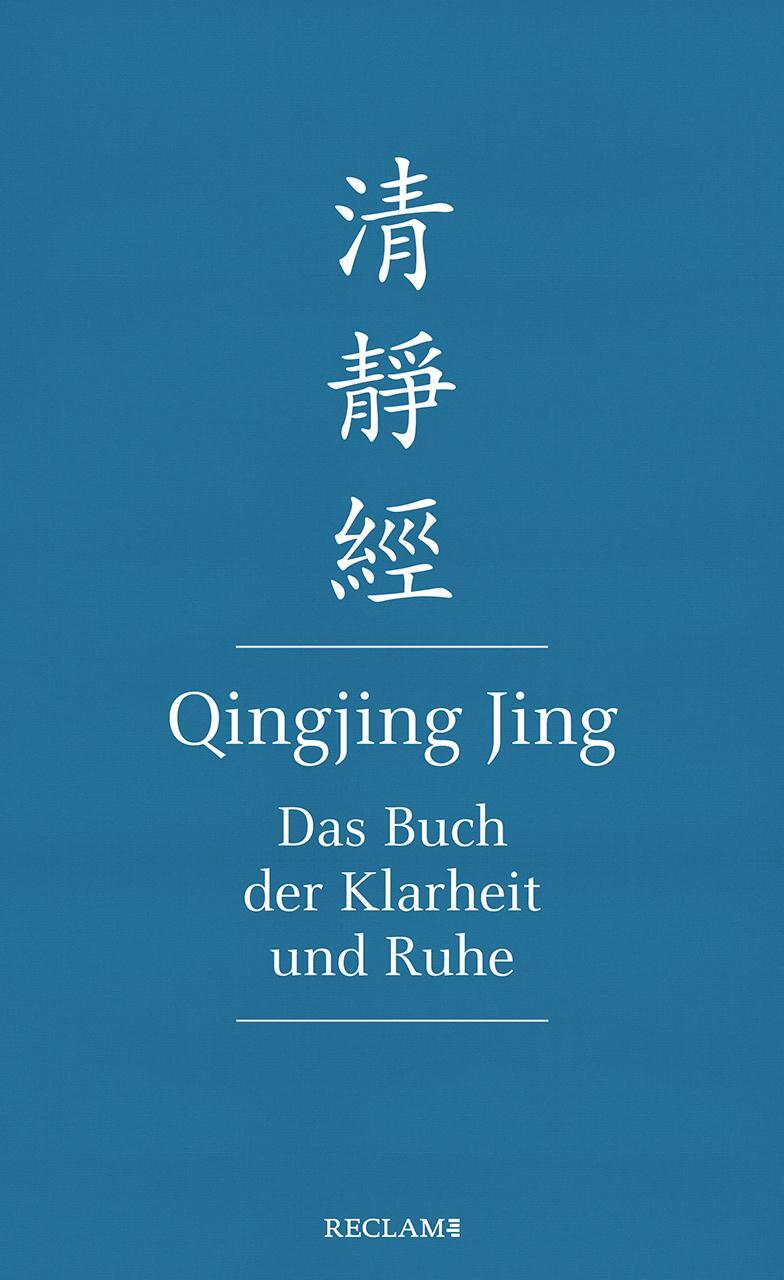 Cover: 9783150113615 | Qingjing Jing. Das Buch der Klarheit und Ruhe | Chinesisch/Deutsch
