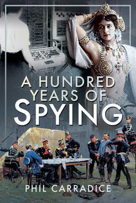 Cover: 9781526781413 | A Hundred Years of Spying | Phil Carradice | Buch | Gebunden | 2021