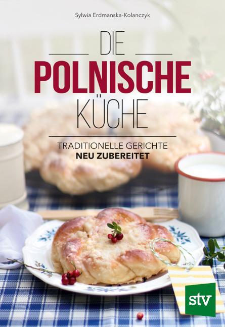 Cover: 9783702018153 | Die Polnische Küche | Traditionelle Gerichte - neu zubereitet | Buch