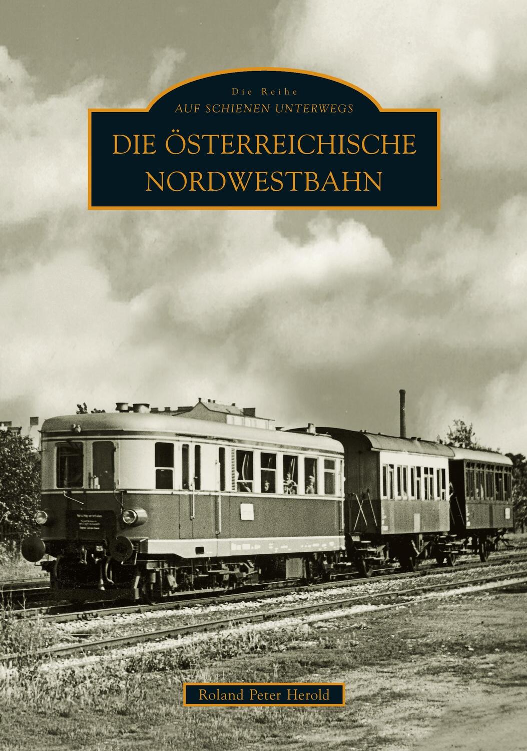 Cover: 9783866805200 | Die Österreichische Nordwestbahn | Roland P. Prof. Herold | Buch