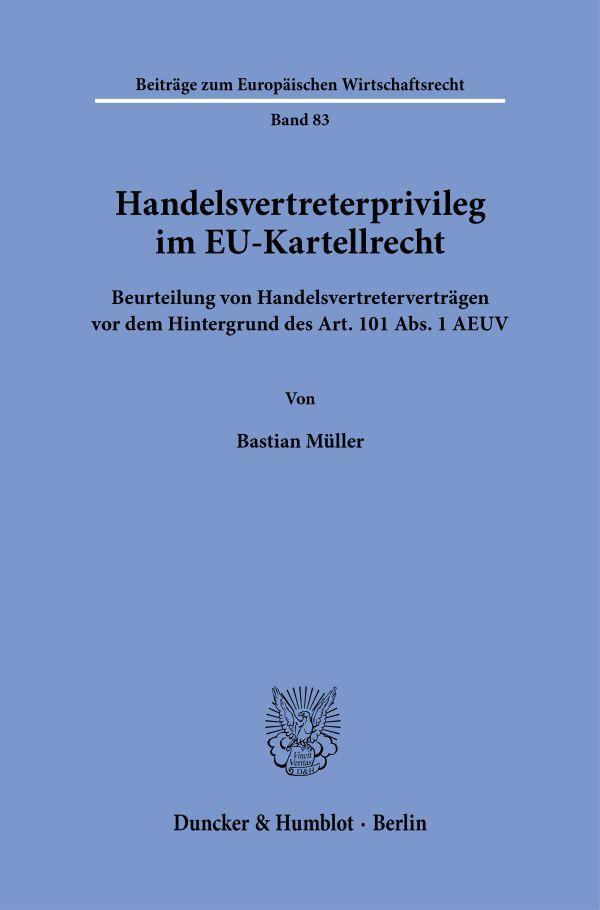 Cover: 9783428186297 | Handelsvertreterprivileg im EU-Kartellrecht. | Bastian Müller | Buch