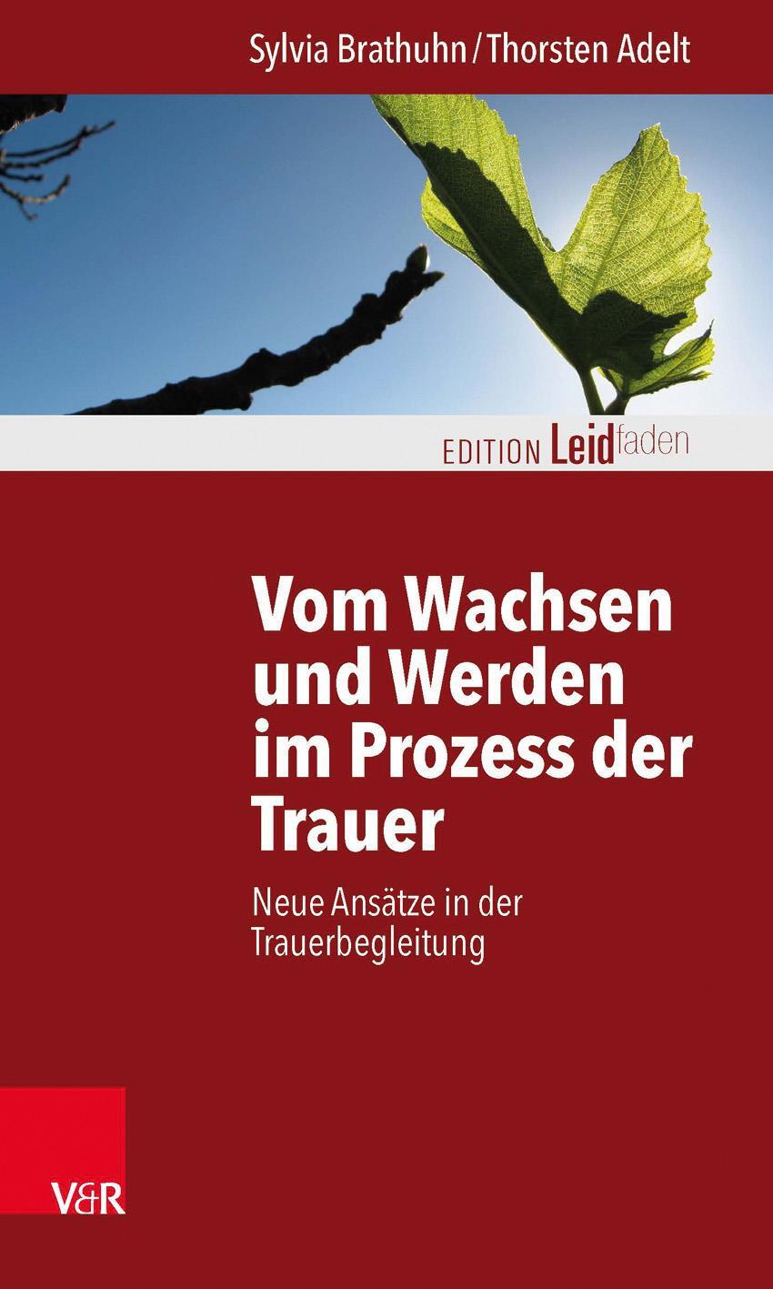 Cover: 9783525402573 | Vom Wachsen und Werden im Prozess der Trauer | Sylvia Brathuhn (u. a.)