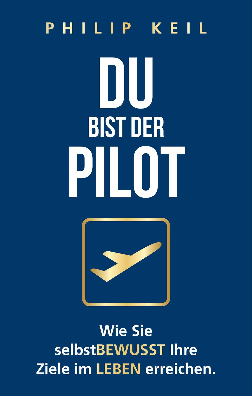 Cover: 9783981611892 | Du bist der Pilot | Philip Keil | Buch | Deutsch | 2019