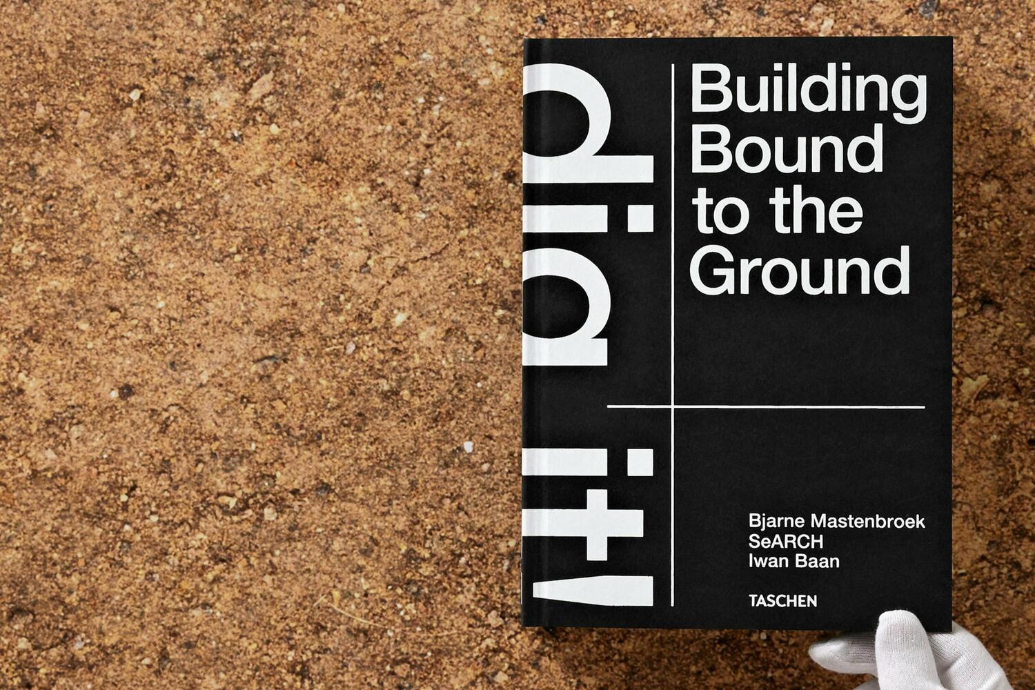 Bild: 9783836578172 | Bjarne Mastenbroek. Dig it! Building Bound to the Ground | Mastenbroek