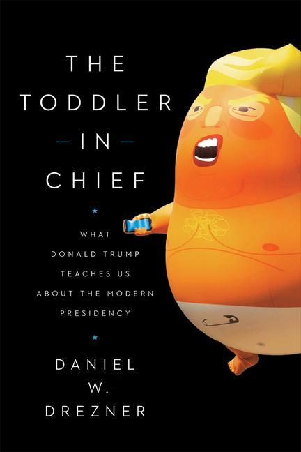 Cover: 9780226714257 | The Toddler-In-Chief | Daniel W Drezner | Taschenbuch | Englisch