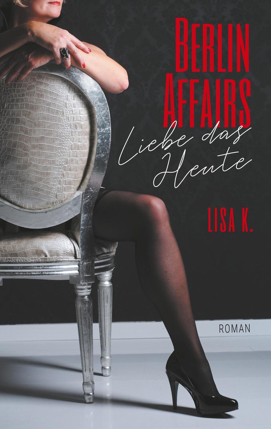 Cover: 9783751914147 | Berlin Affairs | Liebe das Heute | Lisa K. | Taschenbuch | Paperback