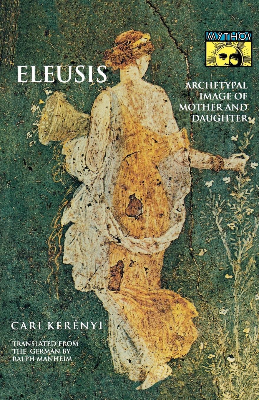 Cover: 9780691019154 | Eleusis | Archetypal Image of Mother and Daughter | Carl Kerényi