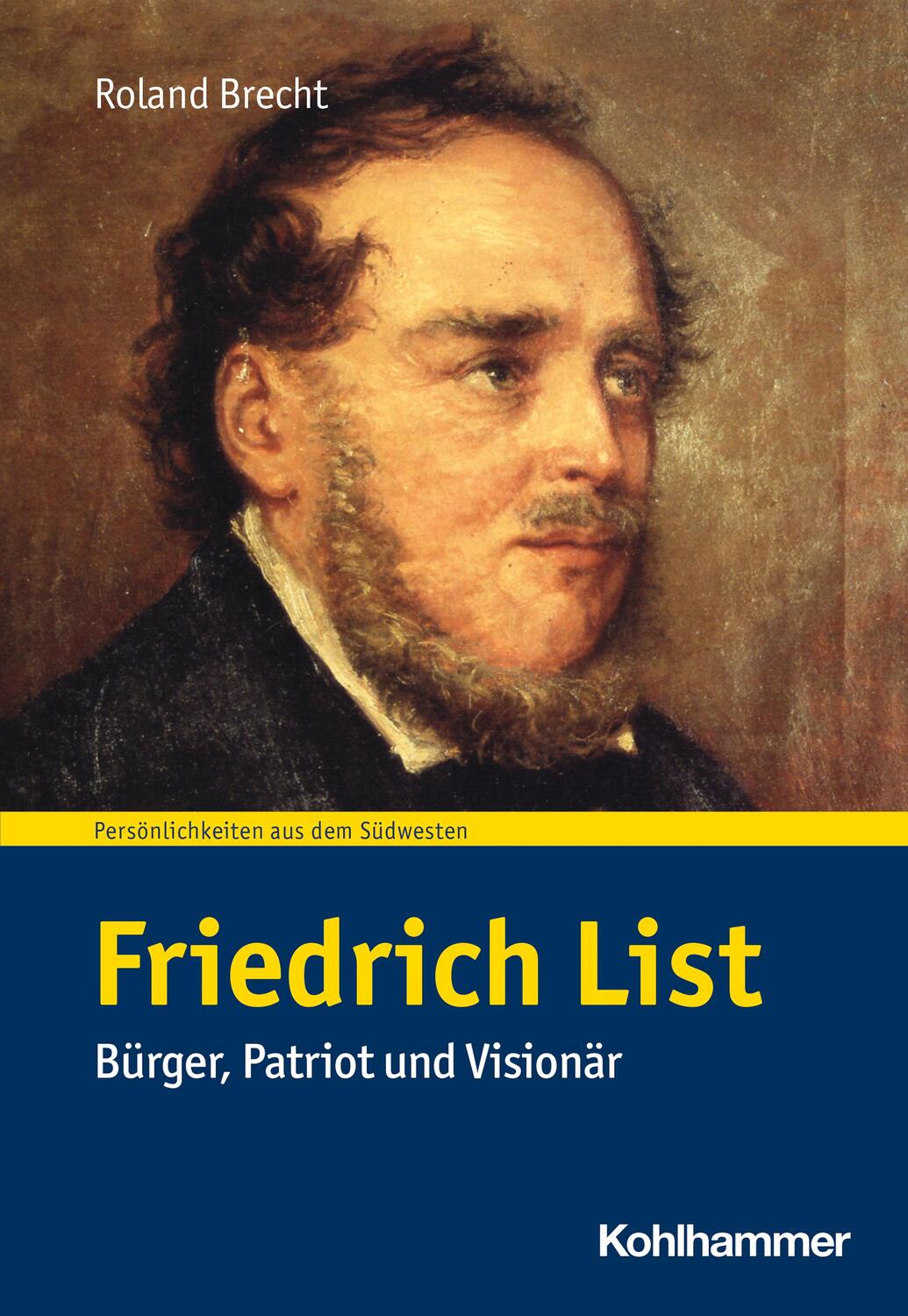 Cover: 9783170440319 | Friedrich List | Bürger, Patriot und Visionär | Roland Brecht (u. a.)