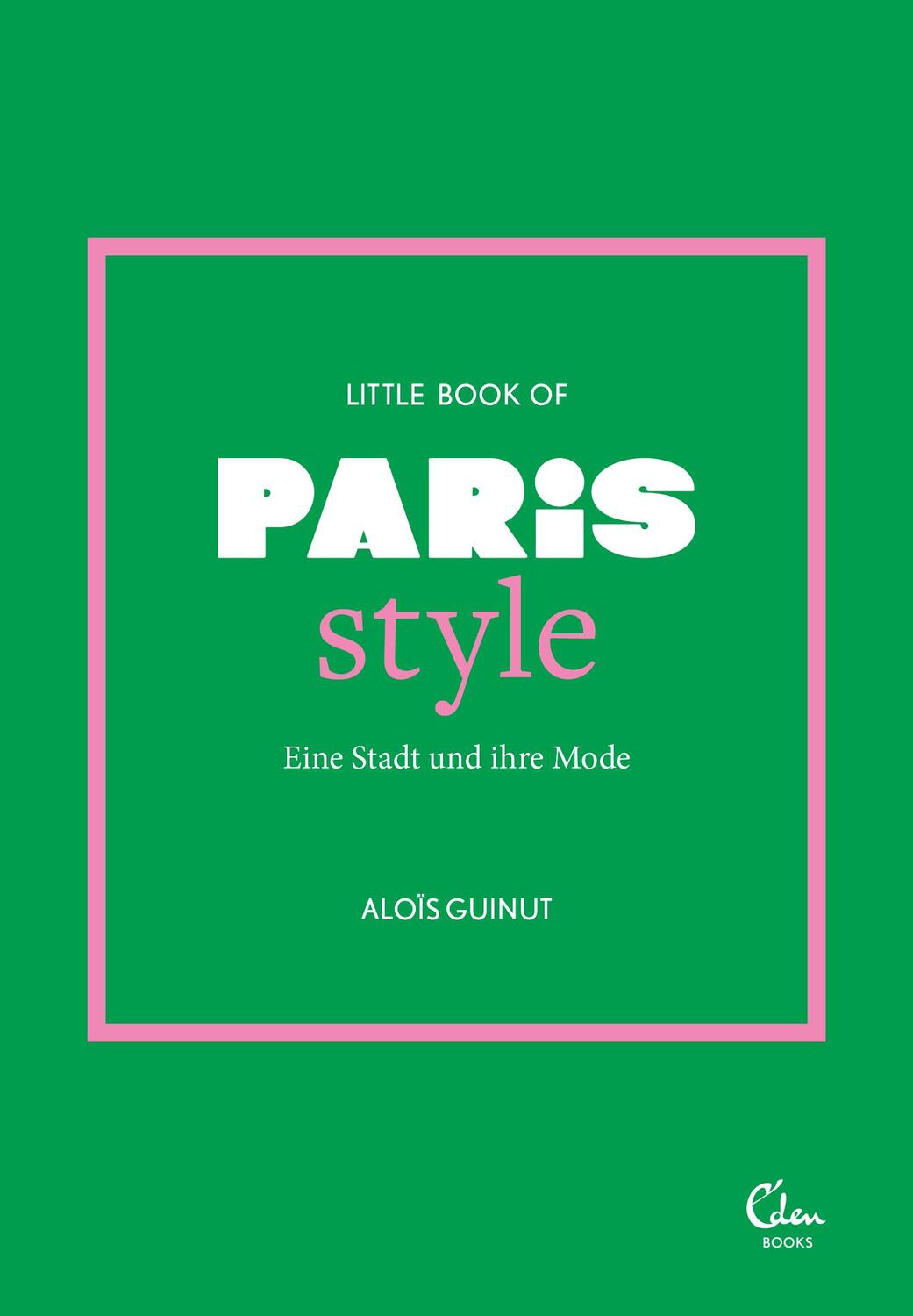 Cover: 9783959104135 | Little Book of Paris Style | Eine Stadt und ihre Mode | Aloïs Guinut