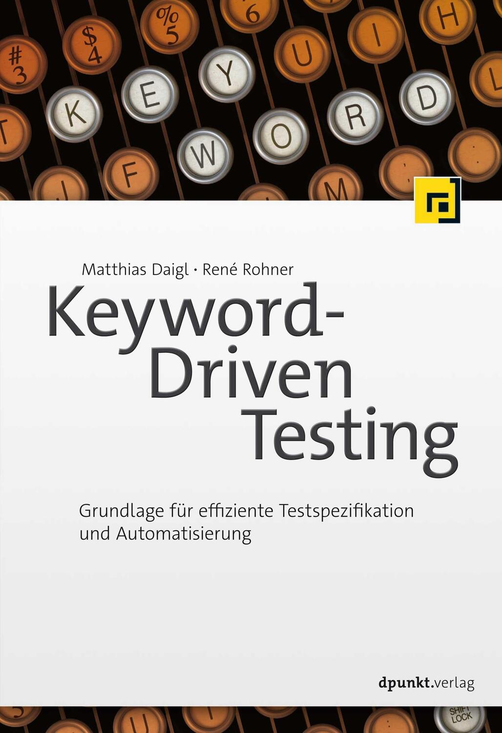 Cover: 9783864905704 | Keyword-Driven Testing | Matthias Daigl (u. a.) | Buch | Deutsch