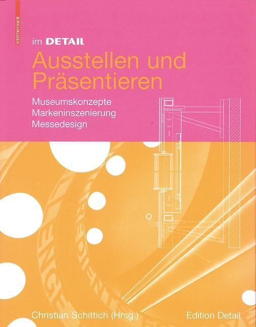 Cover: 9783764399542 | Im Detail Ausstellen und Präsentieren | Christian Schittich | Buch