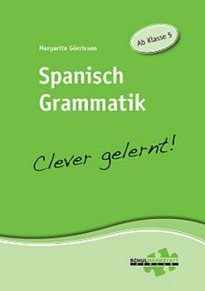 Cover: 9783940257086 | Spanisch Grammatik - Clever gelernt! | Ab Klasse 5 | Görrissen | Buch