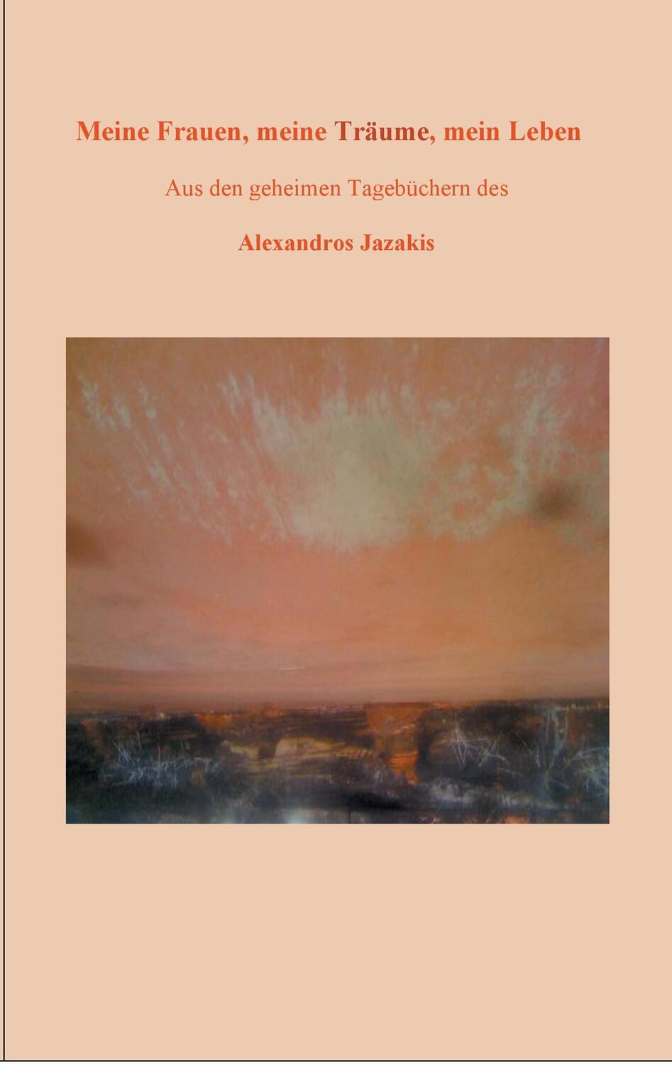 Cover: 9783741274701 | Meine Frauen, meine Träume, mein Leben | Alexandros Jazakis | Buch