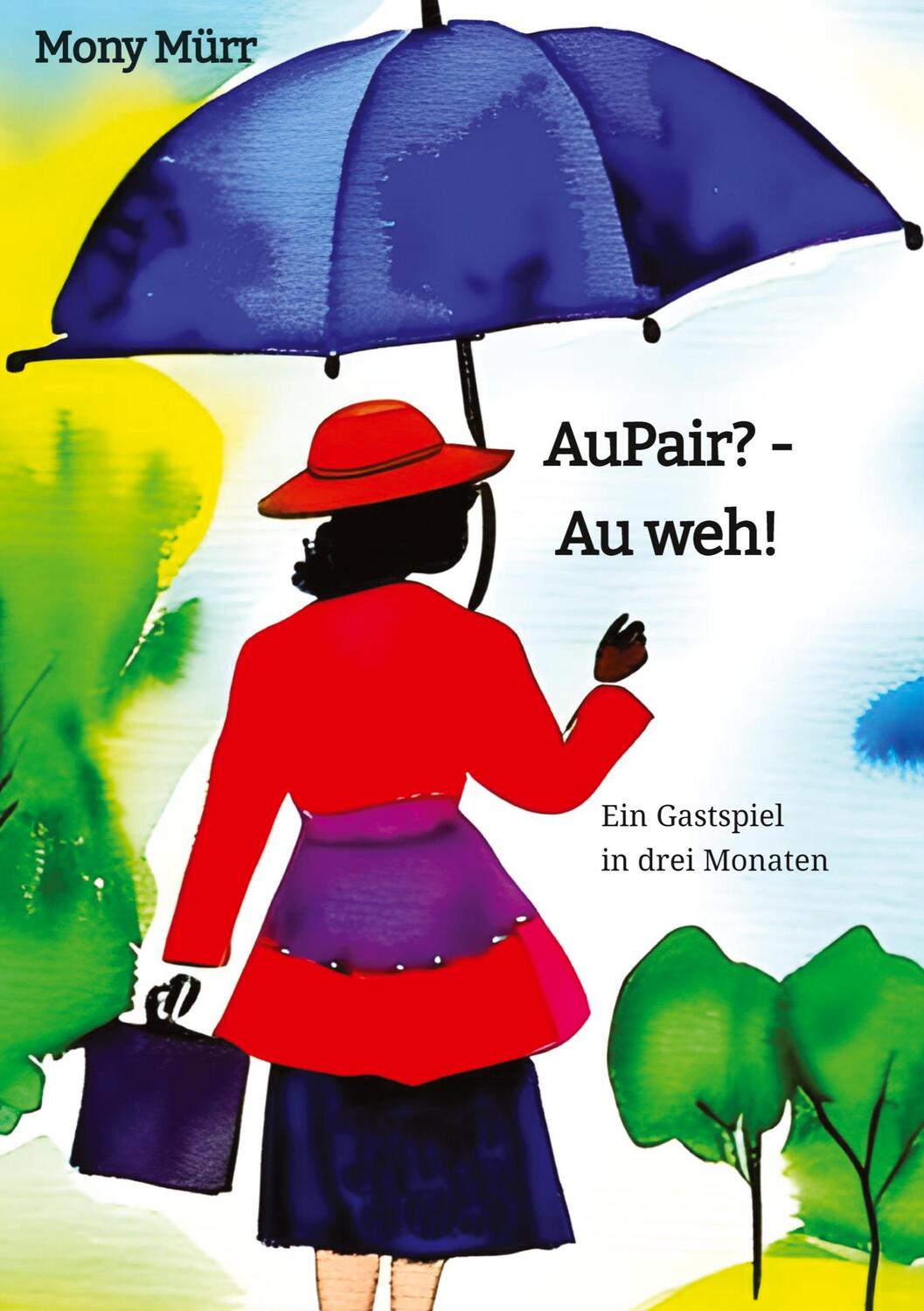 Cover: 9783384001672 | AuPair? - Au weh! | Ein Gastspiel in drei Monaten | Mony Mürr | Buch