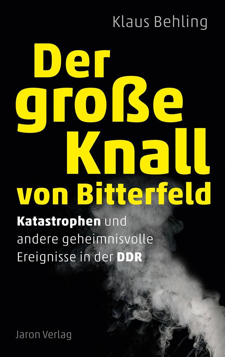 Cover: 9783897738690 | Der große Knall von Bitterfeld | Klaus Behling | Taschenbuch | Deutsch