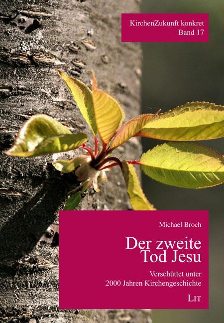 Cover: 9783643150929 | Der zweite Tod Jesu | Verschüttet unter 2000 Jahren Kirchengeschichte