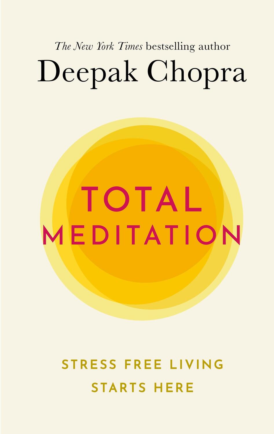 Cover: 9781846046841 | Total Meditation | Stress Free Living Starts Here | Dr Deepak Chopra
