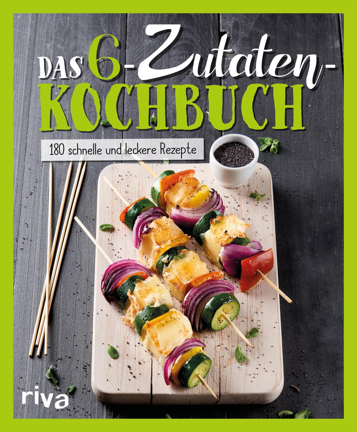 Cover: 9783742303103 | Das 6-Zutaten-Kochbuch | Über 190 schnelle und leckere Rezepte | Buch