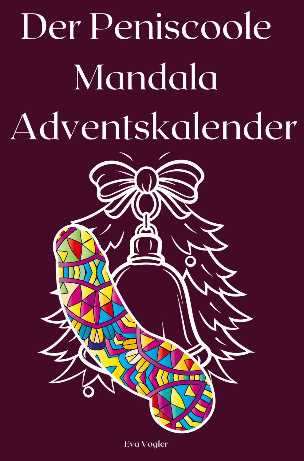 Cover: 9789403705569 | Der Peniscoole Mandala Adventskalender - Malbuch für Erwachsene...