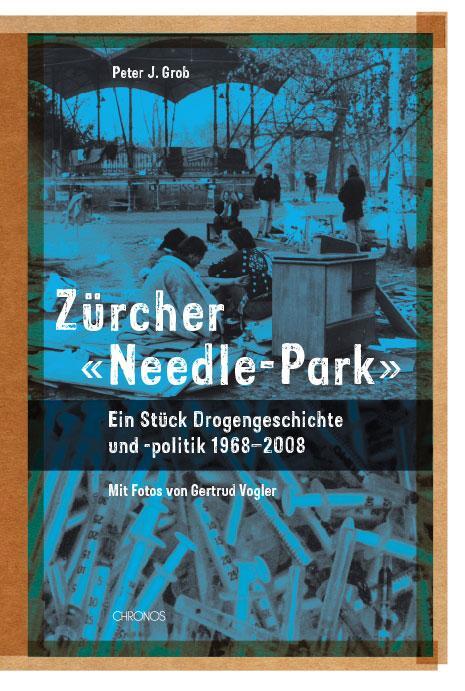 Cover: 9783034009683 | Zürcher «Needle-Park» | Peter Grob | Buch | Gebunden | Deutsch | 2009