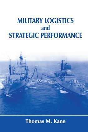 Cover: 9781138981119 | Military Logistics and Strategic Performance | Thomas M. Kane | Buch