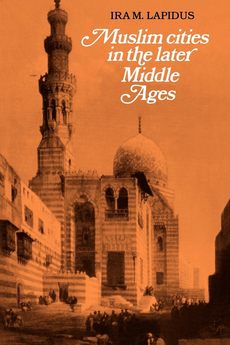 Cover: 9780521277624 | Muslim Cities in Later Middle Ages | Ira M. Lapidus (u. a.) | Buch