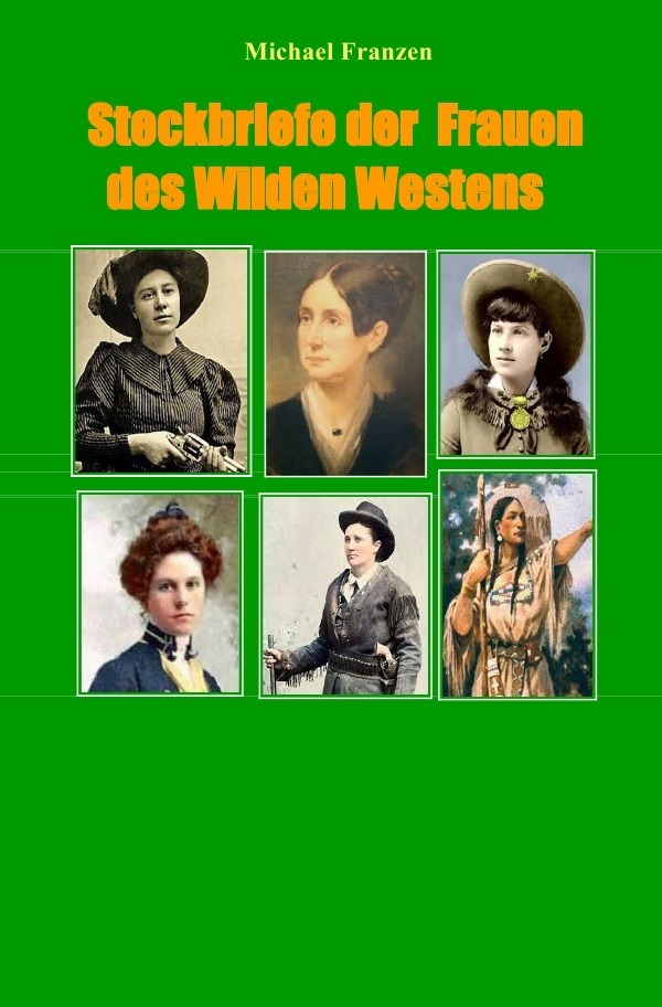 Cover: 9783752997651 | Steckbriefe der Frauen des Wilden Westens | Michael Franzen | Buch