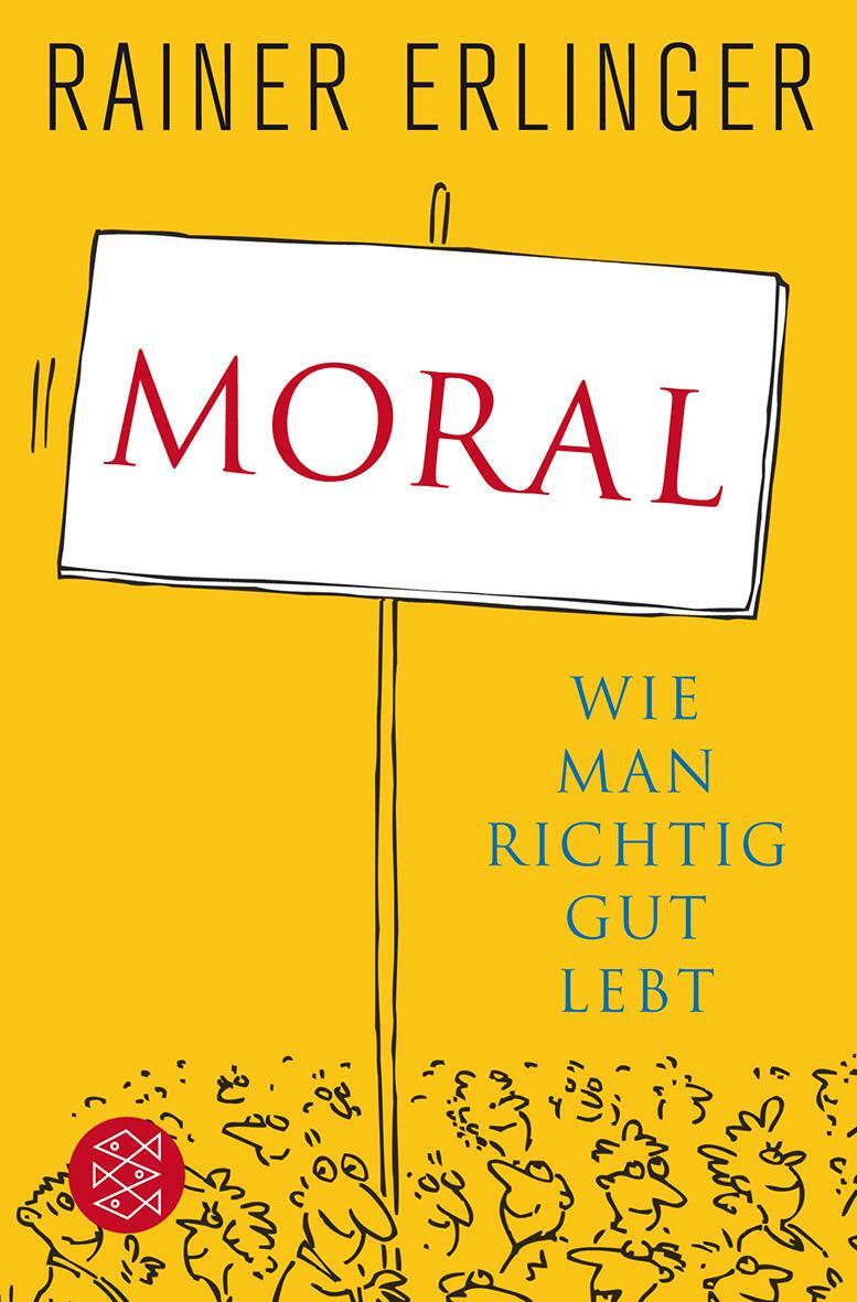 Cover: 9783596188529 | Moral | Wie man richtig gut lebt | Rainer Erlinger | Taschenbuch