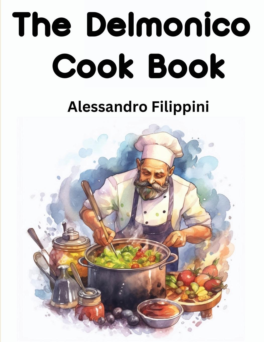 Cover: 9781835524022 | The Delmonico Cook Book | Alessandro Filippini | Taschenbuch | 2023