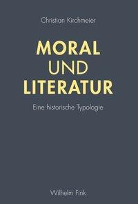Cover: 9783770555727 | Moral und Literatur | Eine historische Typologie | Kirchmeier | Buch