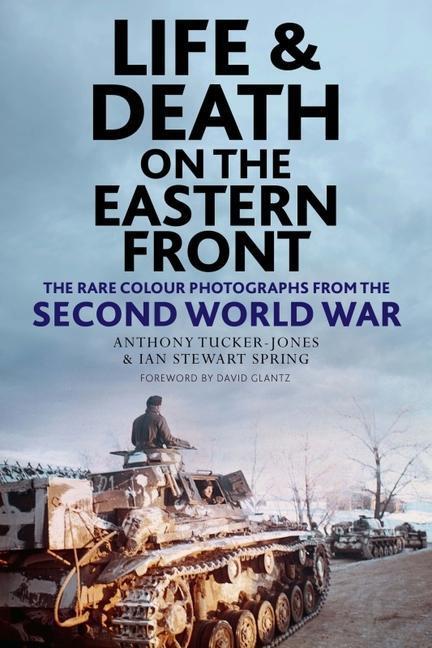 Cover: 9781784387235 | Life and Death on the Eastern Front: Rare Colour Photographs from...