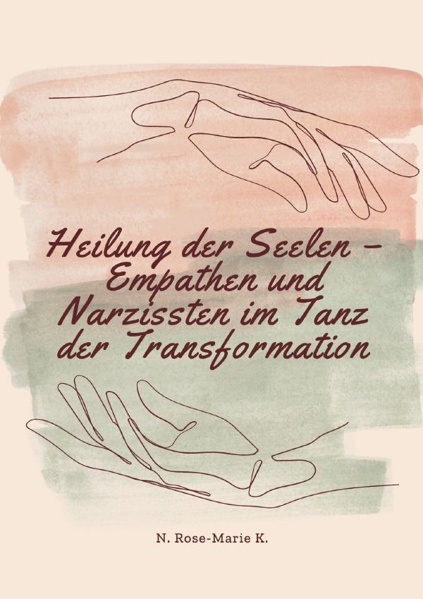 Cover: 9783758409288 | Heilung der Seelen - Empathen und Narzissten im Tanz der...