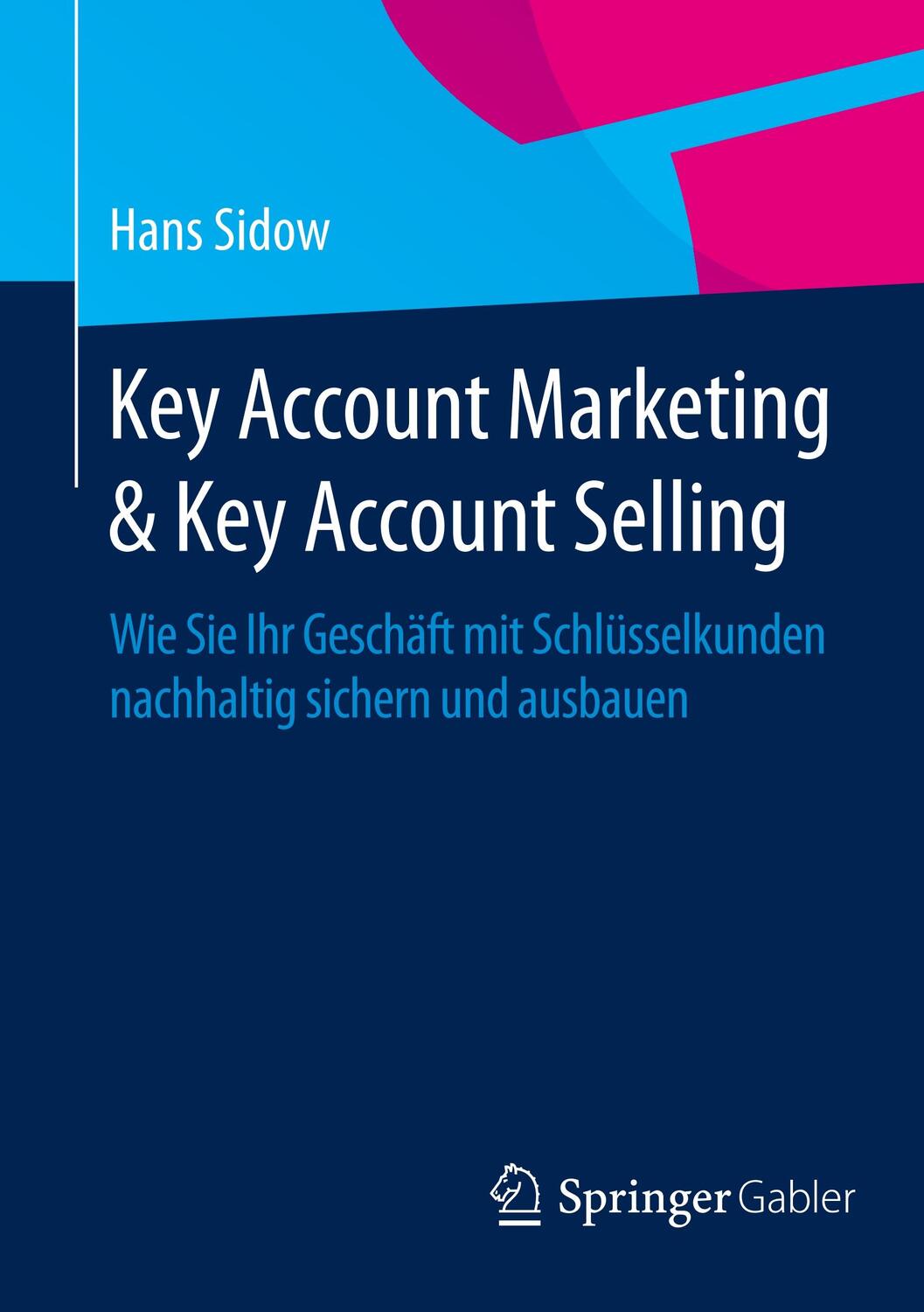 Cover: 9783658063542 | Key Account Marketing & Key Account Selling | Hans Sidow | Taschenbuch