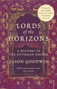 Cover: 9780099994008 | Lords of the Horizons | A History of the Ottoman Empire | Goodwin