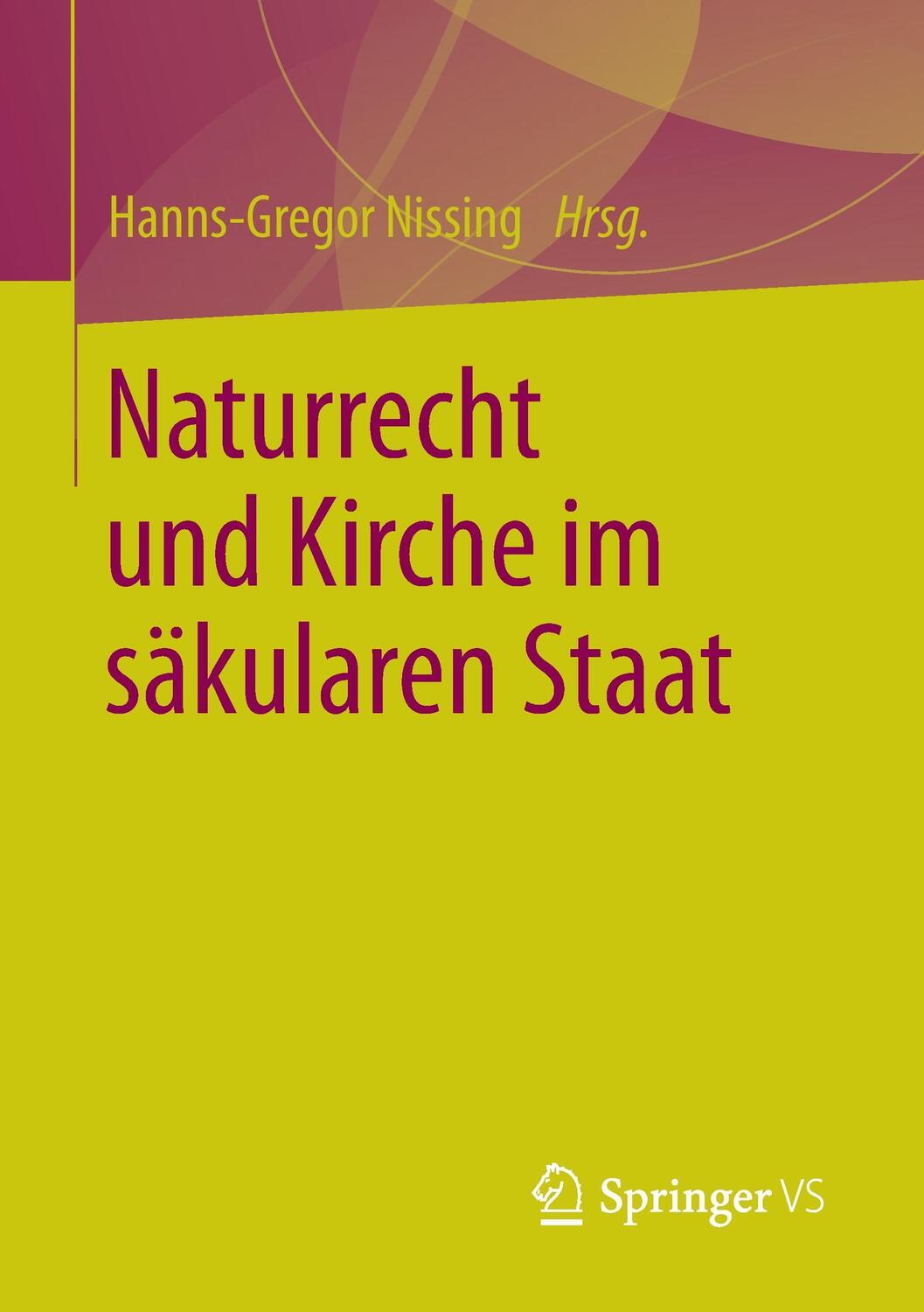 Cover: 9783658121426 | Naturrecht und Kirche im säkularen Staat | Hanns-Gregor Nissing | Buch