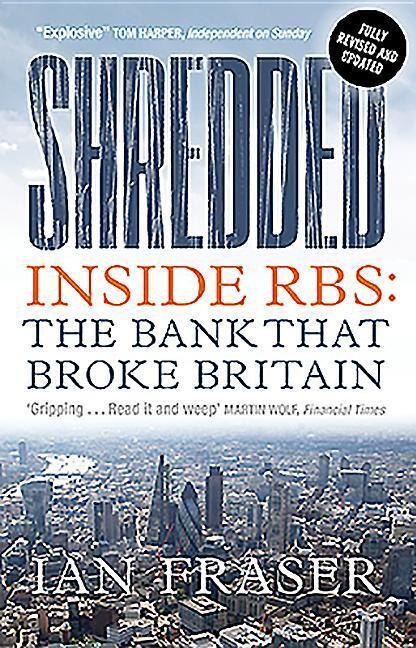 Cover: 9781780276045 | Shredded | Inside RBS, The Bank That Broke Britain | Ian Fraser | Buch