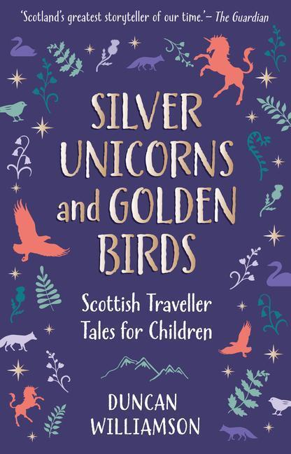 Cover: 9781782508199 | Silver Unicorns and Golden Birds | Duncan Williamson | Buch | Kelpies