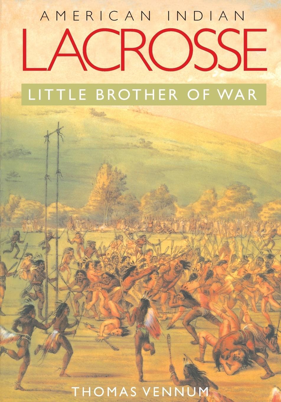 Cover: 9780801887642 | American Indian Lacrosse | Little Brother of War | Thomas Jr. Vennum